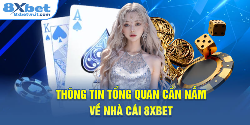 Thông tin tổng quan cần nắm về nhà cái 8XBET